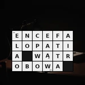 Rozwiązanie krzyżówki: zespół neurologiczny polegający na zaburzeniu funkcjonowania centralnego układu nerwowego na skutek działania toksyn pojawiających się w układzie w związku z uszkodzeniem wątroby przez niektóre leki - encefalopatia wątrobowa | hasła, synonimy i podpowiedzi Hasło krzyżówkowe zespół neurologiczny polegający na zaburzeniu funkcjonowania centralnego układu nerwowego na skutek działania toksyn pojawiających się w układzie w związku z uszkodzeniem wątroby przez niektóre leki - encefalopatia wątrobowa – rozwiązanie, synonimy, podpowiedzi i definicje krzyżówkowe